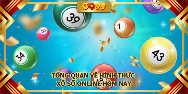 Tổng quan về hình thức xổ số online hôm nay
